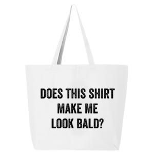 Does This Gift Make Me Look Bald? Gift Bald Is Beautiful Gift 25L Jumbo Tote