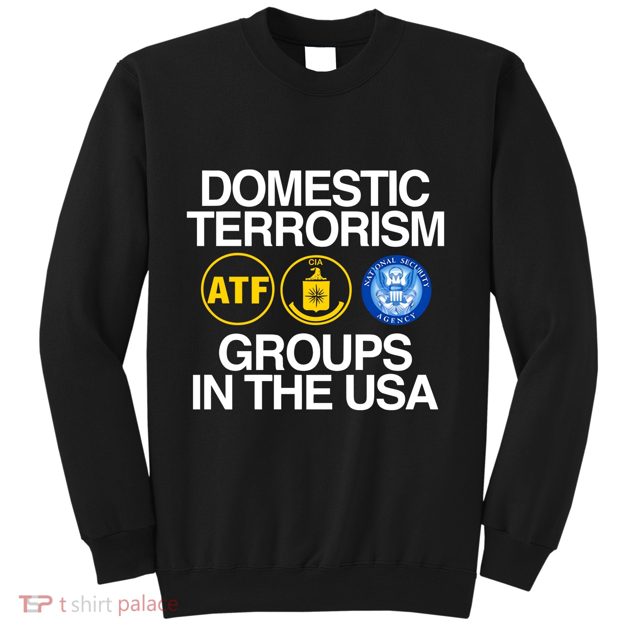 Domestic Terrorism Groups In The Usa Sweatshirt