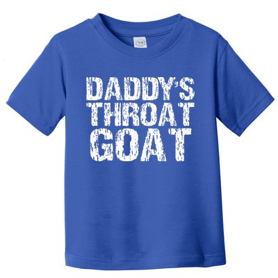 Daddys Throat Goat Toddler T-Shirt