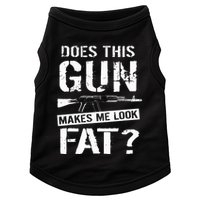 Does This Gun Make Me Look Fat  Funny Gun Nut Joke Sayings  Doggie Tank