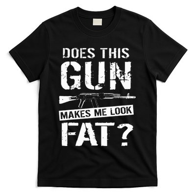 Does This Gun Make Me Look Fat  Funny Gun Nut Joke Sayings  T-Shirt