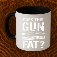 Does This Gun Make Me Look Fat  Funny Gun Nut Joke Sayings  Mug