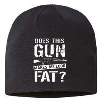 Does This Gun Make Me Look Fat  Funny Gun Nut Joke Sayings  Sustainable Beanie