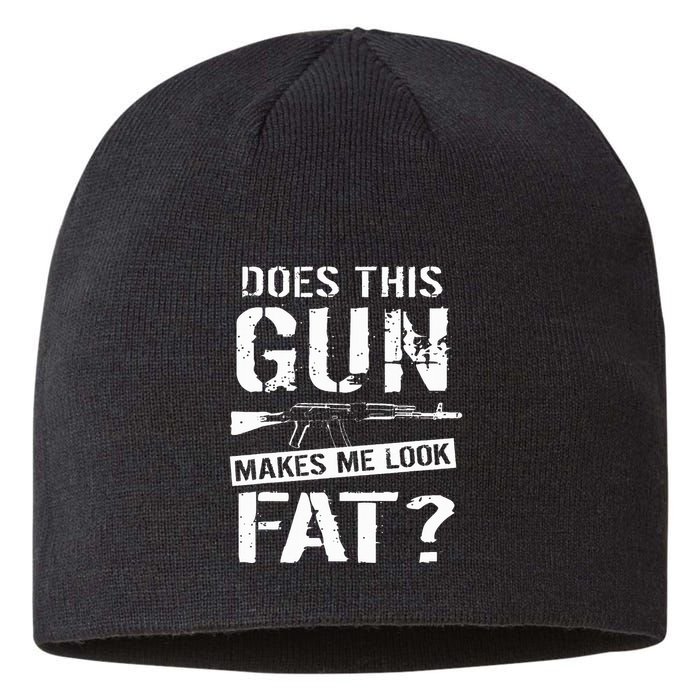 Does This Gun Make Me Look Fat  Funny Gun Nut Joke Sayings  Sustainable Beanie