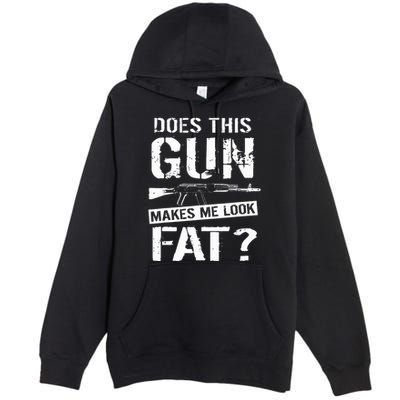 Does This Gun Make Me Look Fat  Funny Gun Nut Joke Sayings  Premium Pullover Hoodie