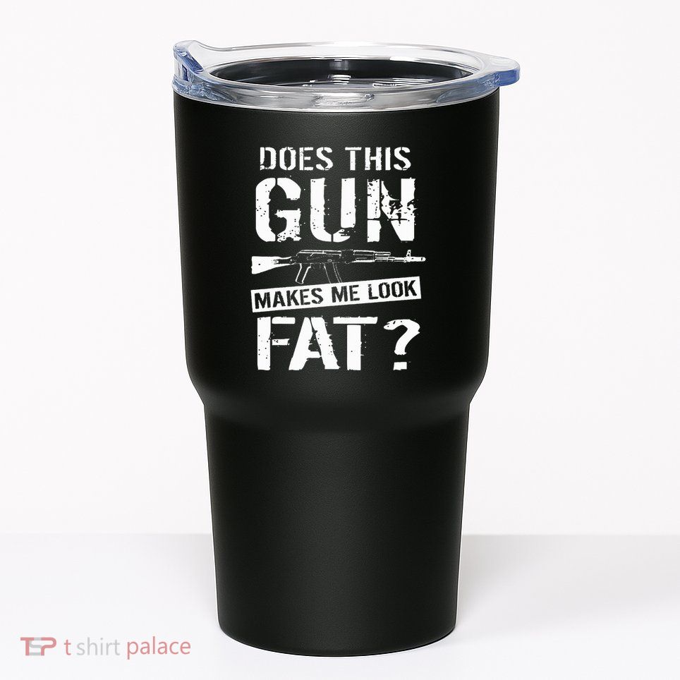 Does This Gun Make Me Look Fat  Funny Gun Nut Joke Sayings  Tumbler