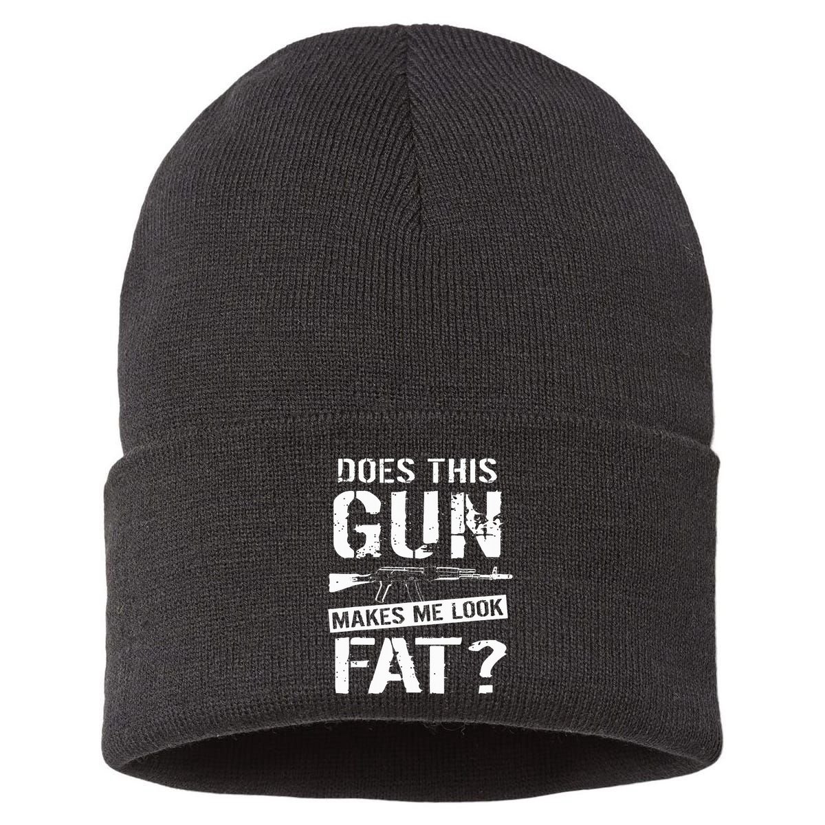 Does This Gun Make Me Look Fat  Funny Gun Nut Joke Sayings  Sustainable Knit Beanie