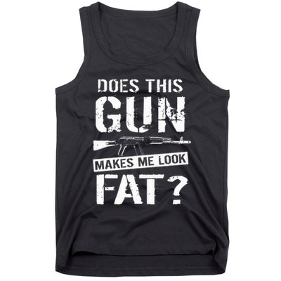Does This Gun Make Me Look Fat  Funny Gun Nut Joke Sayings  Tank Top