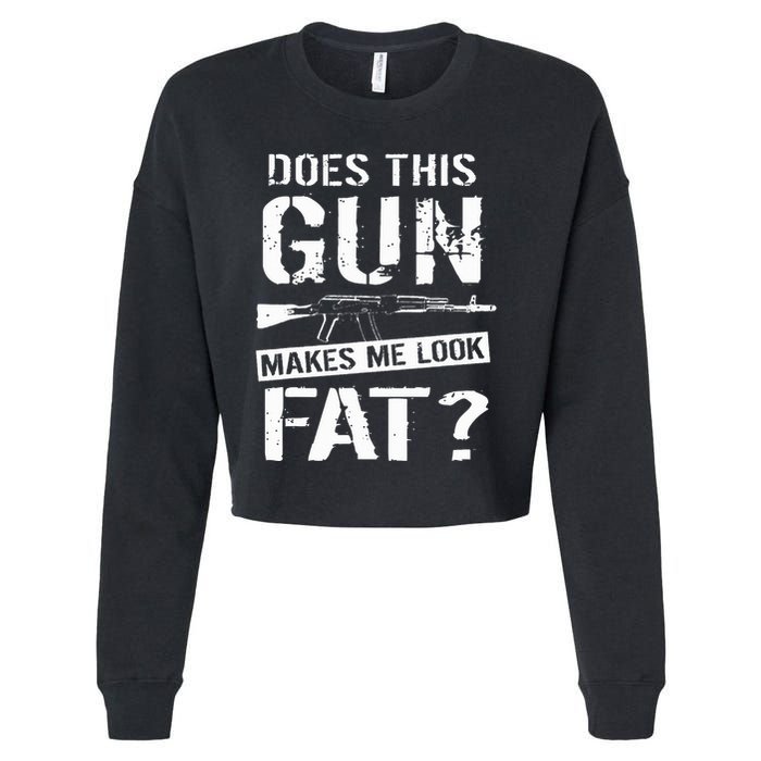 Does This Gun Make Me Look Fat  Funny Gun Nut Joke Sayings  Cropped Pullover Crew