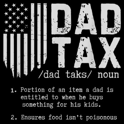 Dad Tax Gifts Dad Tax Jokes Dad Tax Definition Fathers Day T-Shirt