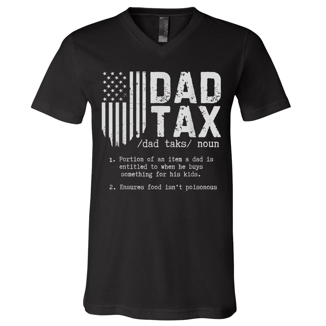 Dad Tax Gifts Dad Tax Jokes Dad Tax Definition Fathers Day V-Neck T-Shirt