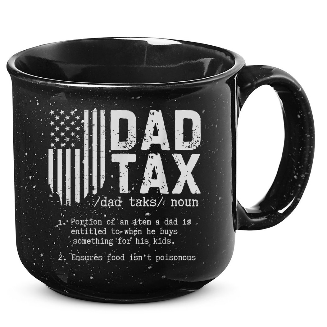 Dad Tax Gifts Dad Tax Jokes Dad Tax Definition Fathers Day 15oz Campfire Ceramic Mug