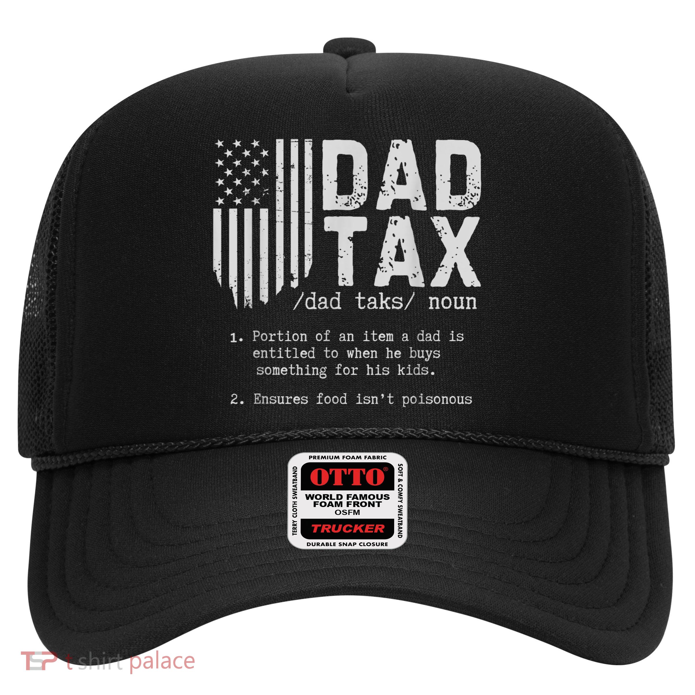 Dad Tax Gifts Dad Tax Jokes Dad Tax Definition Fathers Day Trucker Hat