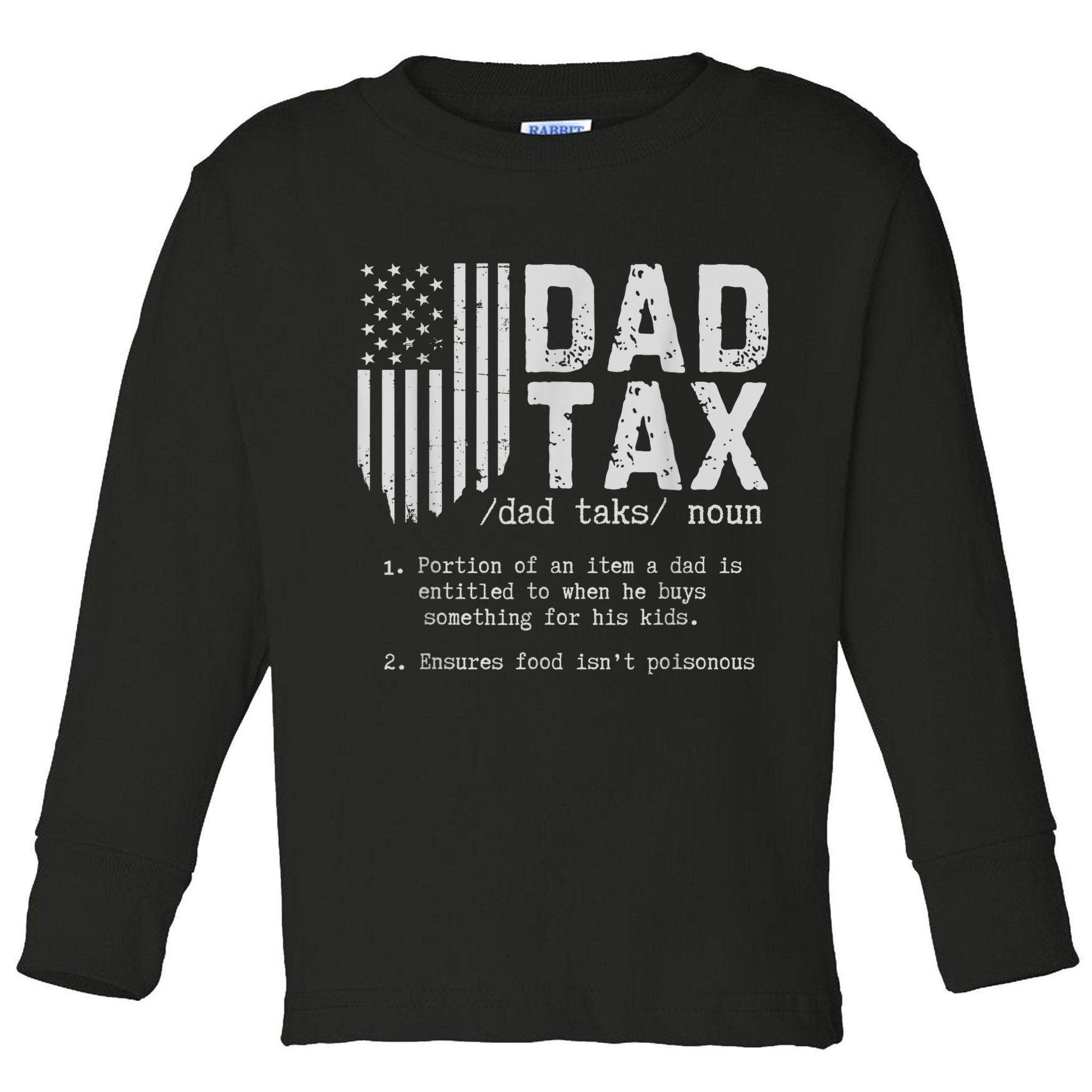 Dad Tax Gifts Dad Tax Jokes Dad Tax Definition Fathers Day Toddler Long Sleeve Shirt