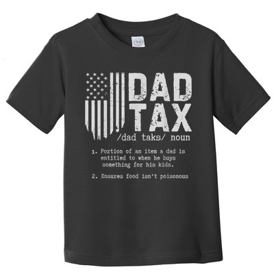 Dad Tax Gifts Dad Tax Jokes Dad Tax Definition Fathers Day Toddler T-Shirt