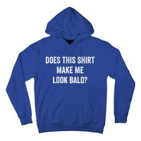 Does This Gift Make Me Look Bald? Gift Bald Is Beautiful Cute Gift Hoodie