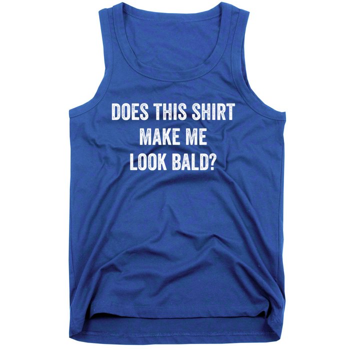 Does This Gift Make Me Look Bald? Gift Bald Is Beautiful Cute Gift Tank Top