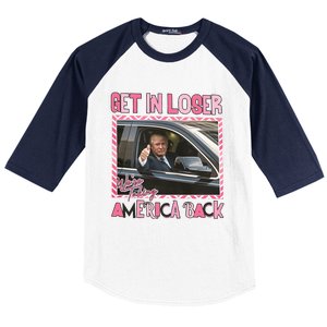 Donald Trump Get In Loser We Are Taking America Back Funny Trump Baseball Sleeve Shirt