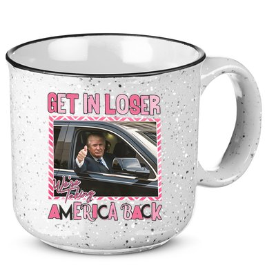 Donald Trump Get In Loser We Are Taking America Back Funny Trump 15oz Campfire Ceramic Mug