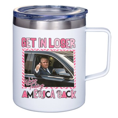 Donald Trump Get In Loser We Are Taking America Back Funny Trump 12oz Stainless Steel Coffee Mug
