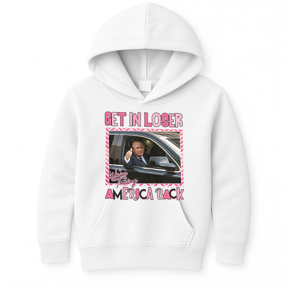 Donald Trump Get In Loser We Are Taking America Back Funny Trump Kids Hoodie
