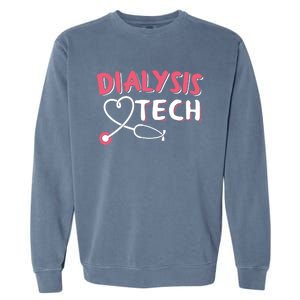 Dialysis Technician Gift Dialysis Tech Gift Garment-Dyed Sweatshirt