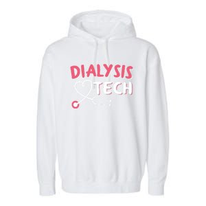 Dialysis Technician Gift Dialysis Tech Gift Garment-Dyed Fleece Hoodie