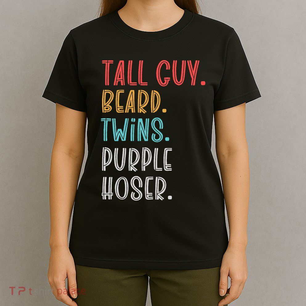 Dude Tall Guy Beard Twins Purple Hoser Funny T-Shirt