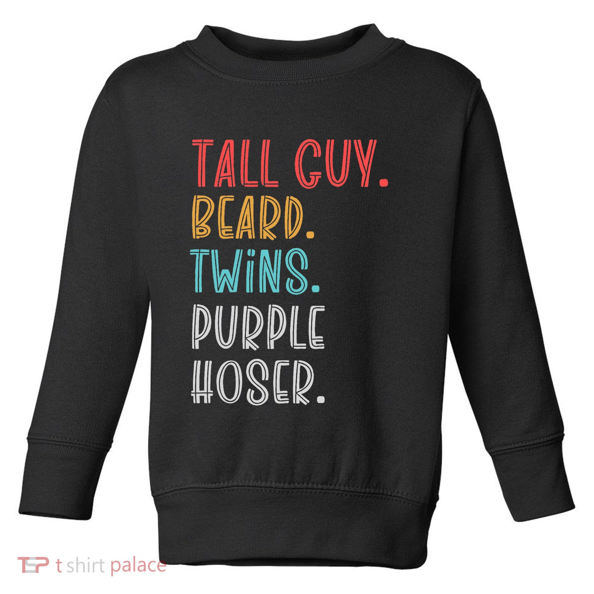 Dude Tall Guy Beard Twins Purple Hoser Funny Toddler Sweatshirt
