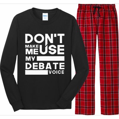 Debate Team Gifts Dont Make Me Use My Debate Voice Long Sleeve Pajama Set