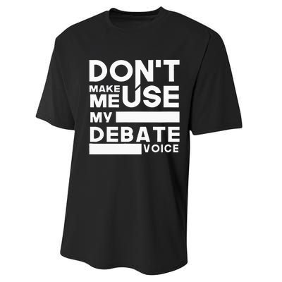 Debate Team Gifts Dont Make Me Use My Debate Voice Performance Sprint T-Shirt