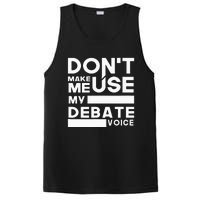 Debate Team Gifts Dont Make Me Use My Debate Voice PosiCharge Competitor Tank