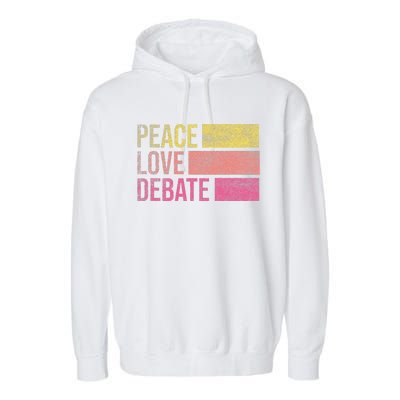 Debate Team Gifts Peace Love Debate Vintage Funny Debate Garment-Dyed Fleece Hoodie