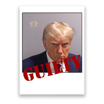 Donald Trump Guilty Mugshot Poster