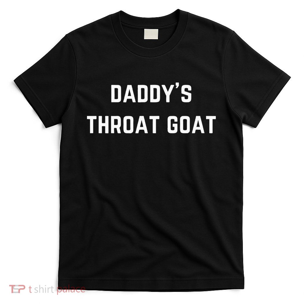 Daddys Throat Goat T-Shirt