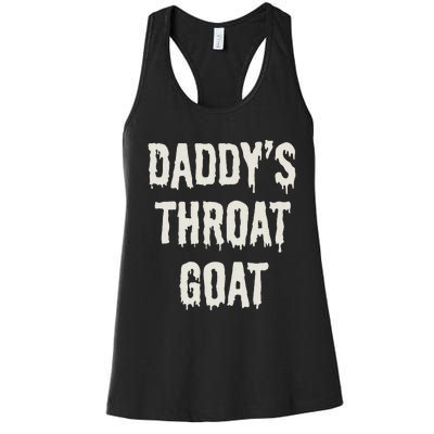 DaddyS Throat Goat Women's Racerback Tank