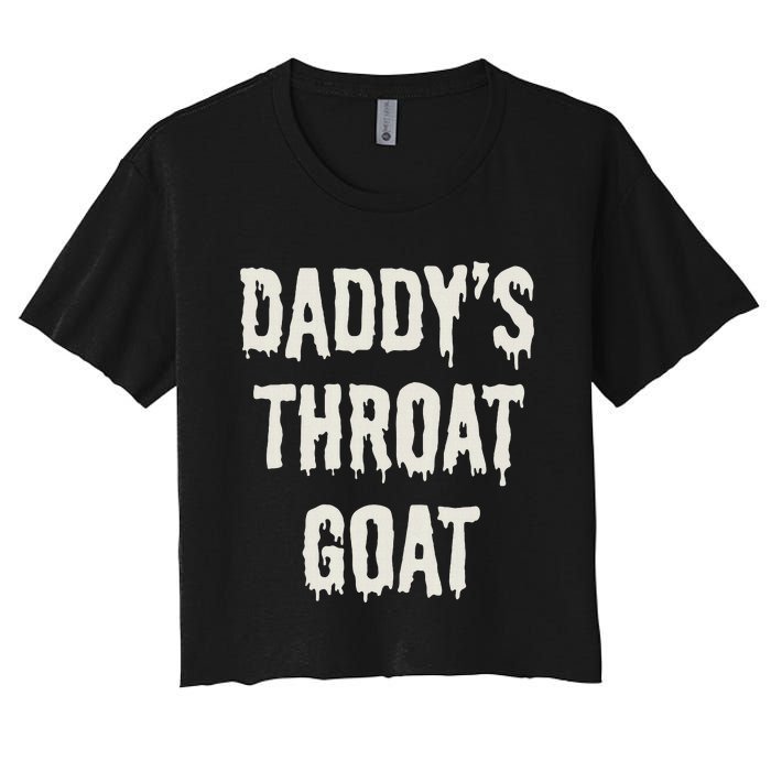 DaddyS Throat Goat Women's Crop Top Tee