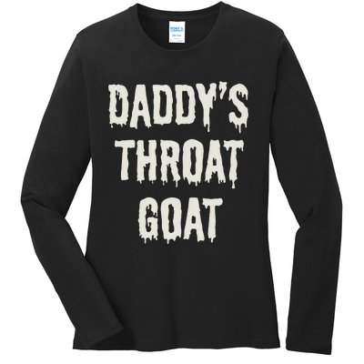 DaddyS Throat Goat Ladies Long Sleeve Shirt