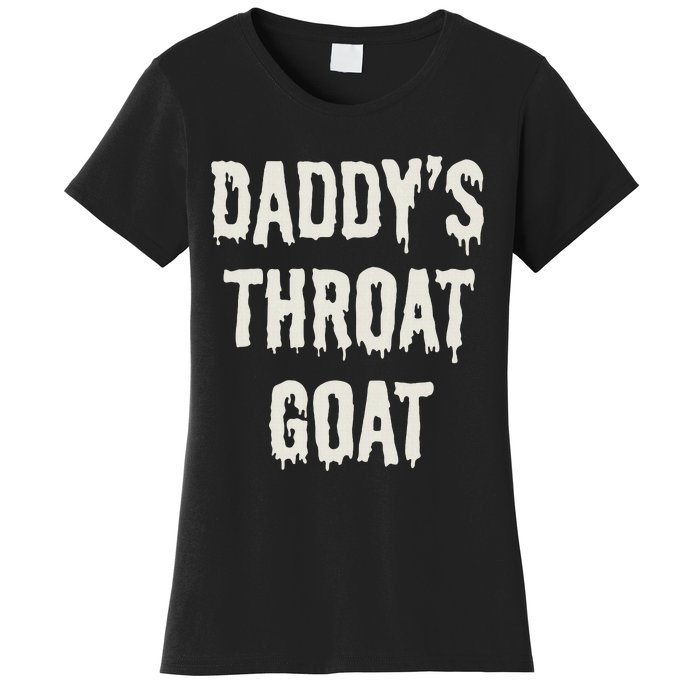 DaddyS Throat Goat Women's T-Shirt