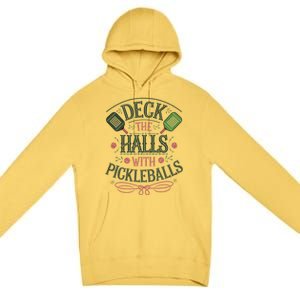 Deck The Halls With Pickleballs Pickleball Christmas Great Gift Premium Pullover Hoodie