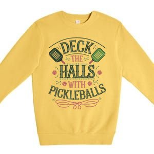 Deck The Halls With Pickleballs Pickleball Christmas Great Gift Premium Crewneck Sweatshirt