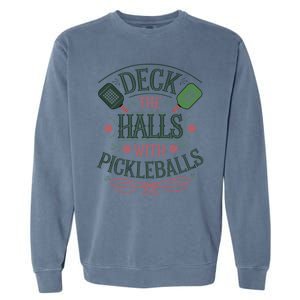 Deck The Halls With Pickleballs Pickleball Christmas Great Gift Garment-Dyed Sweatshirt