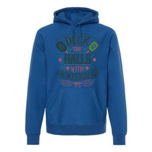 Deck The Halls With Pickleballs Pickleball Christmas Great Gift Premium Hoodie