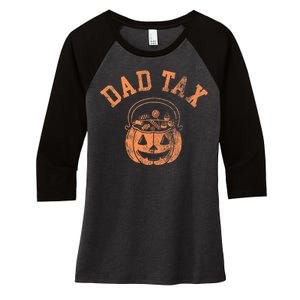 Dad Tax Halloween Trick Or Treat Candy Pumkin Dad Joke Women's Tri-Blend 3/4-Sleeve Raglan Shirt