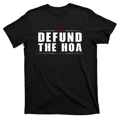 Defund The Hoa Anti Home Owners Association T-Shirt