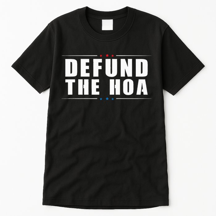 Defund The Hoa Anti Home Owners Association Tall T-Shirt