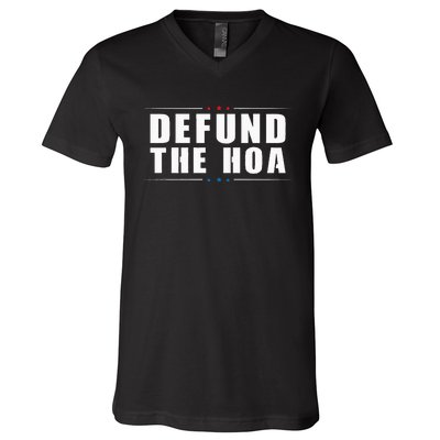 Defund The Hoa Anti Home Owners Association V-Neck T-Shirt