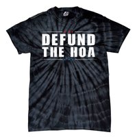 Defund The Hoa Anti Home Owners Association Tie-Dye T-Shirt