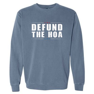 Defund The Hoa Anti Home Owners Association Garment-Dyed Sweatshirt