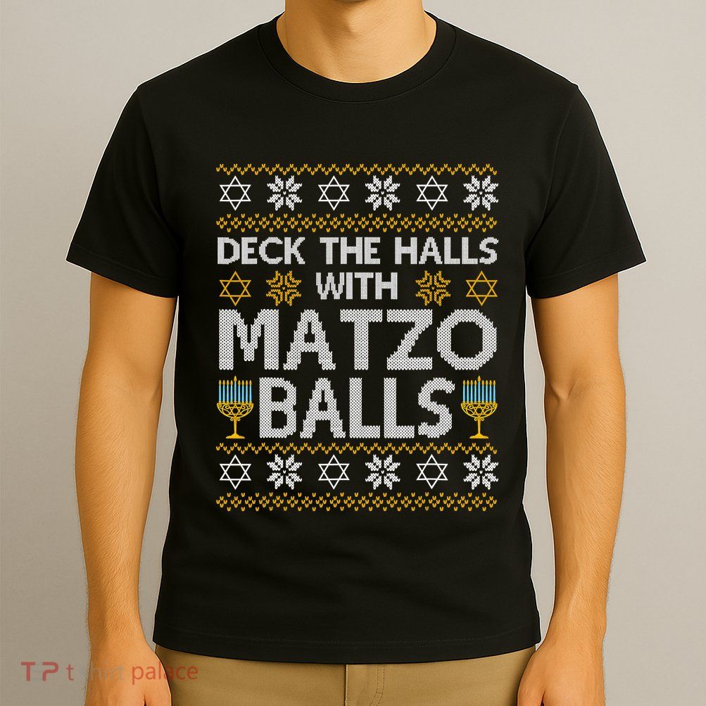 Deck The Halls With Matzo Balls Chanukkah Ugly Hanukkah T-Shirt